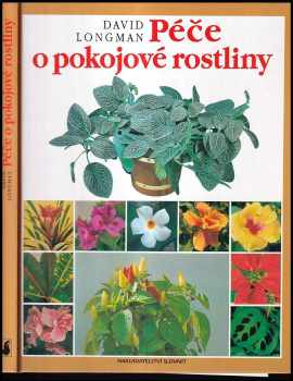 David Longman: Péče o pokojové rostliny + péče pokojové rostliny 2