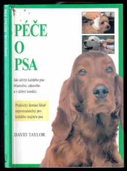 David Taylor: Péče o psa : rady majitelům a chovatelům