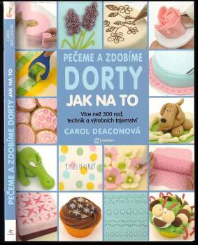 Carol Deacon: Pečeme a zdobíme dorty