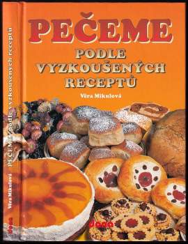 Věra Mikulová: Pečeme podle vyzkoušených receptů