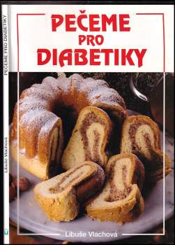 Libuše Vlachová: Pečeme pro diabetiky