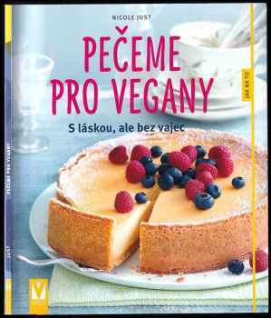 Nicole Just: Pečeme pro vegany - S láskou, ale bez vajec
