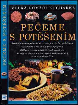 Pečeme s potěšením : velká domácí kuchařka - Christian Teubner, Annette Wolter (2003, Svojtka & Co) - ID: 414923