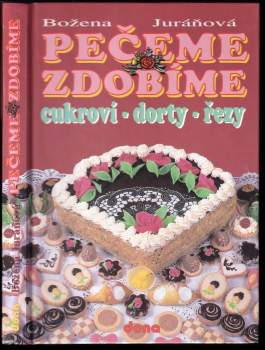 Pečeme, zdobíme : cukroví, dorty, řezy