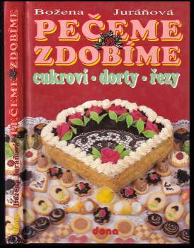 Pečeme, zdobíme : cukroví, dorty, řezy