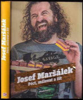 Josef Maršálek: Péct, milovat a žít
