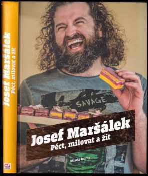 Josef Maršálek: Péct, milovat a žít