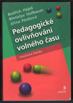 Bedřich Hájek: Pedagogické ovlivňování volného času : současné trendy