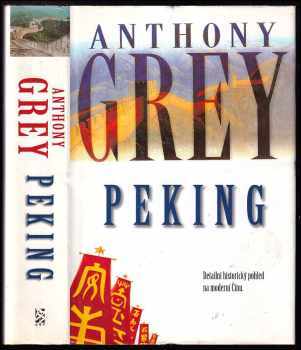 Peking : [detailní historický pohled na moderní Čínu] - Anthony Grey (2002, BB art) - ID: 317390