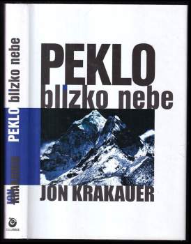 Peklo blízko nebe : osobní výpověď přímého účastníka tragédie na Mount Everestu