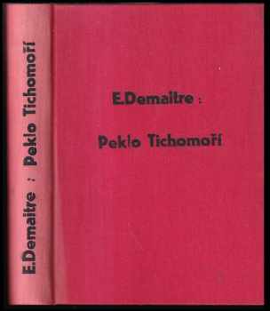Peklo Tichomoří : u lidojedů a hledačů zlata na Nové Guinei - Edmund Demaitre (1936, Československý čtenář) - ID: 268599