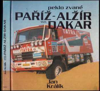 Ján Králik: Peklo zvané Paříž-Alžír-Dakar : publ o automobilové Rallye Paříž - Dakar.