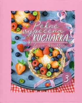 Lucie Arichteva: Pěkně vypečená kuchařka 3