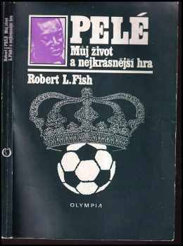 Pelé: Pelé : můj život a nejkrásnější hra