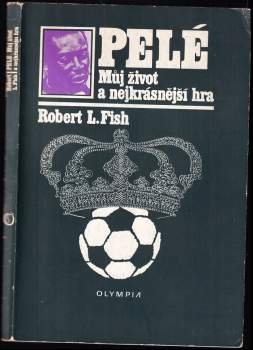 Pelé : můj život a nejkrásnější hra - Pelé, Robert Lloyd Fish (1981, Olympia) - ID: 859457