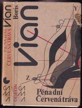 Boris Vian: Pěna dní ; Červená tráva