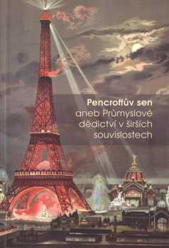Pencroffův sen, aneb, Průmyslové dědictví v širších souvislostech