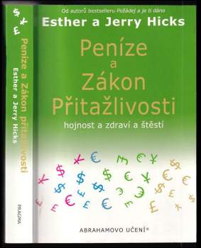 Peníze a zákon přitažlivosti : hojnost a zdraví a štěstí