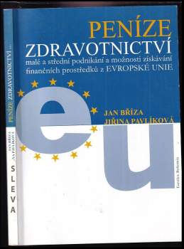 Peníze, zdravotnictví, malé a střední podnikání a možnosti získávání finančních prostředků z Evropské unie