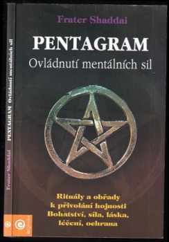 Frater Shaddai: Pentagram : tajemství rituálu