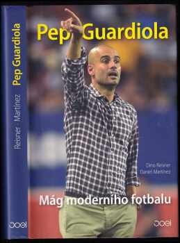 Dino Reisner: Pep Guardiola : mág moderního fotbalu