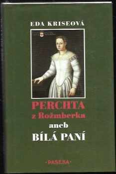 Perchta z Rožmberka, aneb, Bílá paní