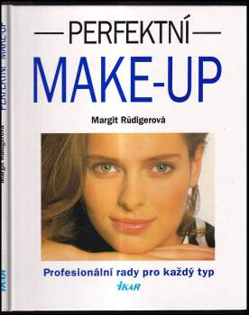 Perfektní make-up : profesionální rady pro každý typ