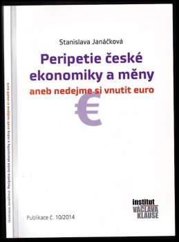 Peripetie české ekonomiky a měny, aneb, Nedejme si vnutit euro