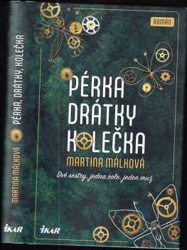 Martina Málková: Pérka, drátky, kolečka