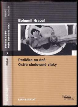 Bohumil Hrabal: Perlička na dně ; Ostře sledované vlaky