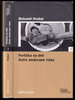 Bohumil Hrabal: Perlička na dně ; Ostře sledované vlaky