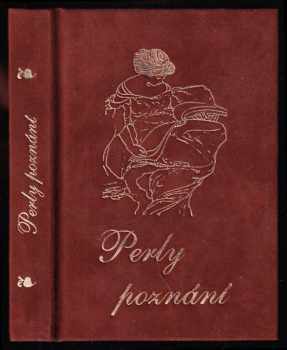 Perly poznání : zrnka moudrosti slavných, duchaplných a zkušených (1997, Knižní expres) - ID: 624318