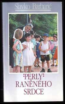 Slavko Barbarić: Perly raněného srdce
