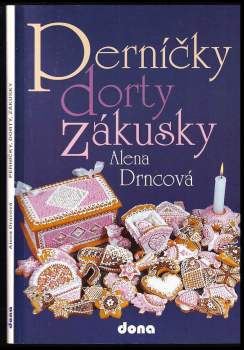 Alena Drncová: Perníčky, dorty, zákusky