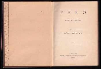 Josef Holeček: Pero : Román - paměti I. Můj hrdina + II. Nováček + III. Roztržka s Juliem Grégrem KOMPLETNÍ