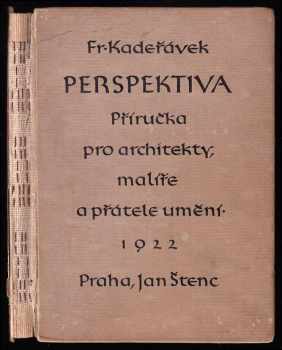 Perspektiva : příručka pro architekty, malíře a přátele umění - František Kadeřávek (1922, Jan Štenc) - ID: 665468