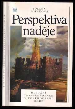 Jolana Poláková: Perspektiva naděje : hledání transcendence v postmoderní době