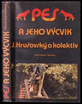 Jozef Hrušovský: Pes a jeho výcvik