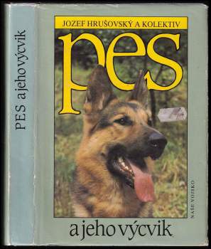 Jozef Hrušovský: Pes a jeho výcvik