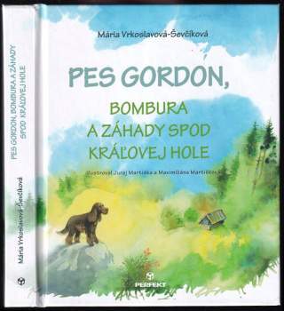 Mária Vrkoslavová-Ševčíková: Pes Gordon, Bombura a záhady spod Kráľovej Hole