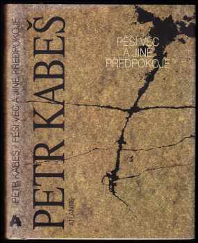 Petr Kabeš: Pěší věc a jiné předpokoje : (1979-1998)