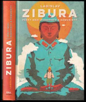 Ladislav Zibura: Pěšky mezi buddhisty a komunisty