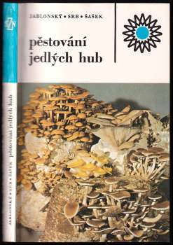 Pěstování jedlých hub - Ivan Jablonský, Antonín Srb, Václav Šašek (1985, Státní zemědělské nakladatelství) - ID: 845716