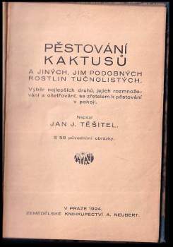 Jan Josef Těšitel: Pěstování kaktusů a jiných, jim podobných rostlin tučnolistých