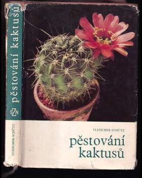 Pěstování kaktusů - Zdeněk Fleischer, Bohumil Schütz (1969, Státní zemědělské nakladatelství) - ID: 812196