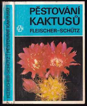 Bohumil Schütz: Pěstování kaktusů