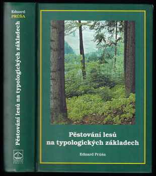 Eduard Průša: Pěstování lesů na typologických základech