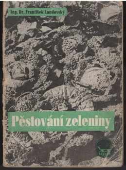 František Landovský: Pěstování zeleniny v domácích zahradách