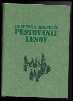 Přemysl Bezecný: Pestovanie lesov : Učeb. text pre stred. les. techn. šk