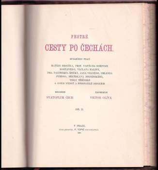 Svatopluk Čech: Pestré cesty po Čechách - Díl I + II - společnou prací Matěje Broučka, prof. Vojtěcha Bořivoje Kostlivého, Václava Maliny, dra. Dagoberta Špičky, Jana Vraného, Orlanda Furiosa, Břetislava Boubínského, Violy Těšínské a jiných učenců a spisovatelů domácích +